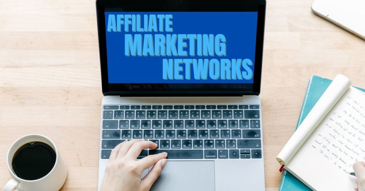 7 Affiliate Marketing Networks Every Marketer Should Know