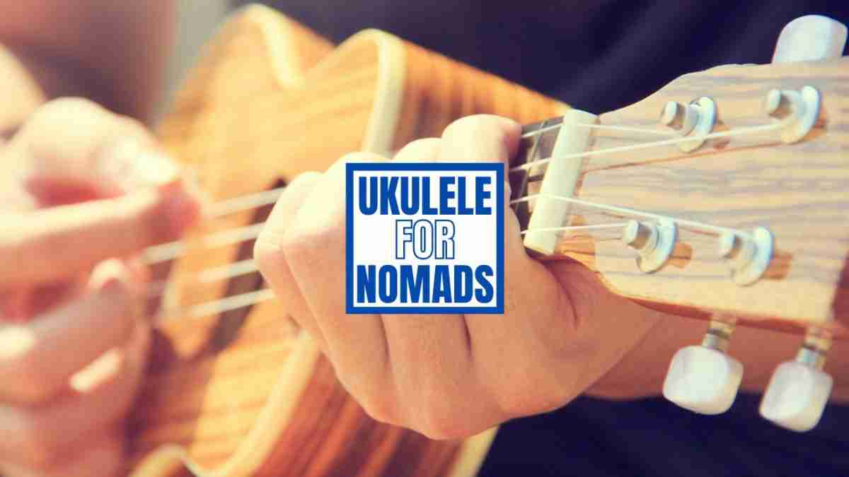 Ukulele for Nomads on Mellow Nomadic Adventures