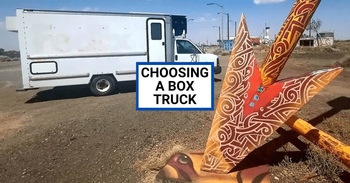Choosing a Box Truck by Greg Harris of Fit4Expedition for Mellow Nomadic Adventures