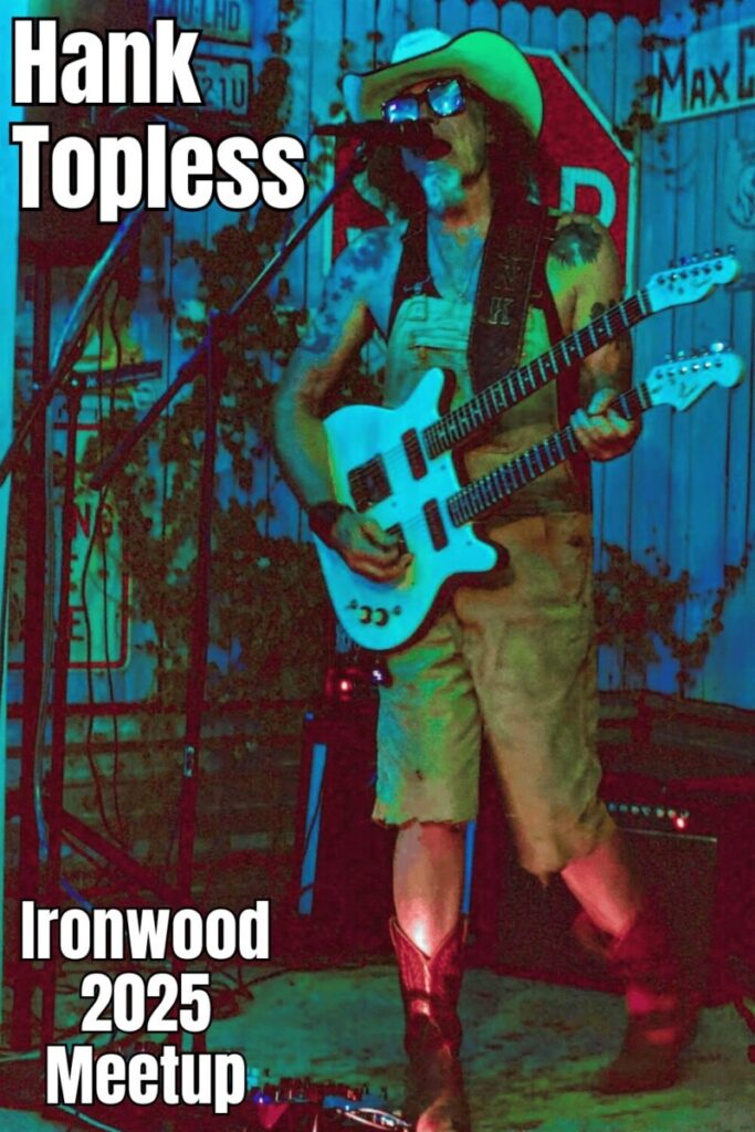 Ironwood 2025 Live Music by Hank Topless